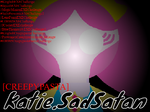[CREEPYPASTA] Katie.SadSatan (REUPLOADED)