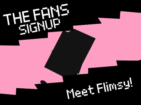 The Fans Viewer Voting Signup - Meet Flimsy!