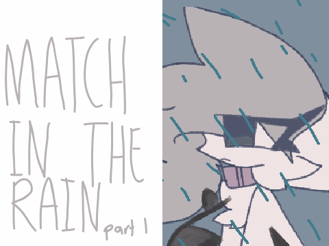 Match in the Rain // part 1