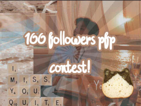 100 ꜰᴏʟʟᴏᴡꜱ PFP ᴄᴏɴᴛᴇꜱᴛ! (CLOSED)