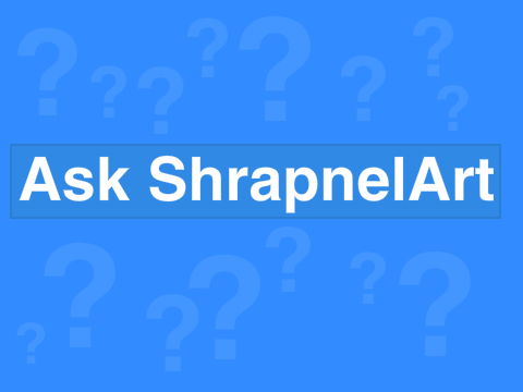 Ask ShrapnelArt