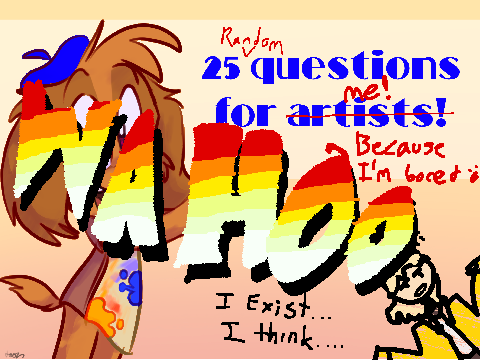 25 random Questions for me because I'm bored :0