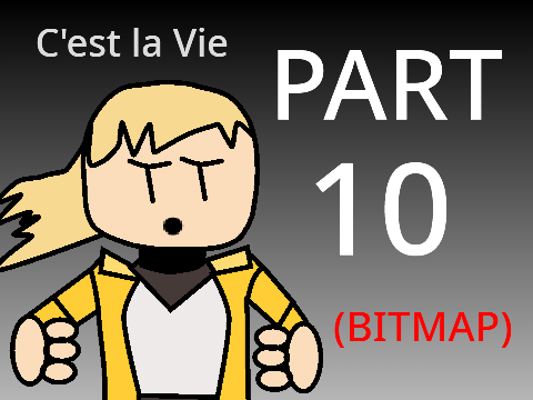 C'est la Vie Part 10 