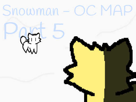 [Part 5] Snowman - OC  MAP