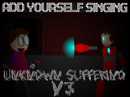 Add yourself singing Unknown Suffering (Psycho scratchman and Shock)