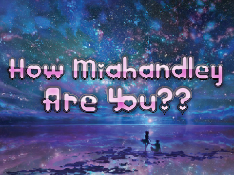 How miahandley are you?