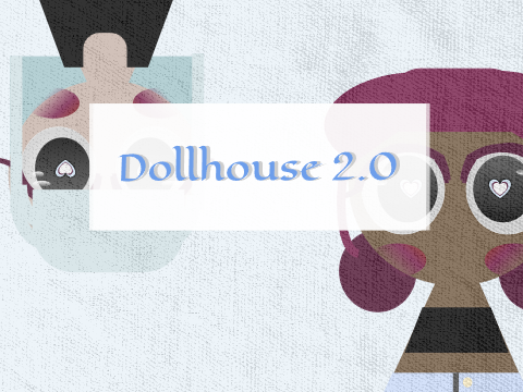 Dollhouse 2.0