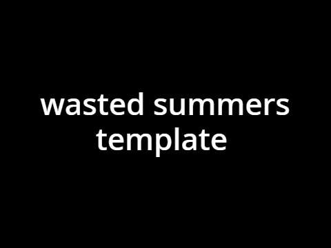 wasted summers // meme template