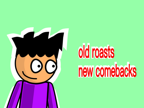Old Roasts But New Comebacks