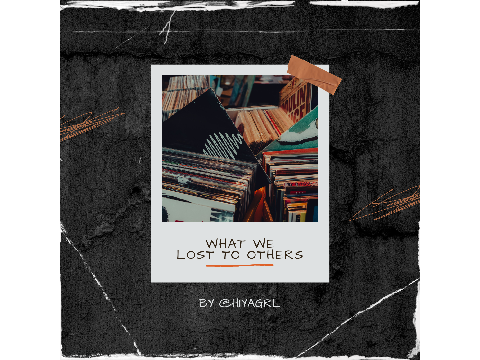 What We Lost to Others- Original Album by Hiyagrl