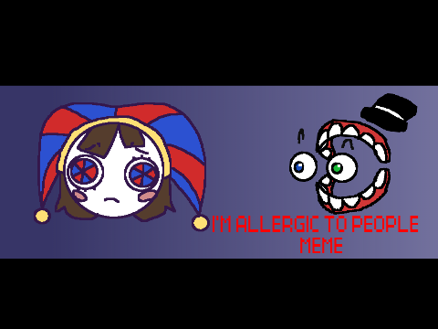 I'M ALLERGIC TO PEOPLE || FT. pomni || [remix] 