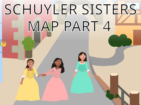 Part 4 - Schuyler Sisters // MAP PART