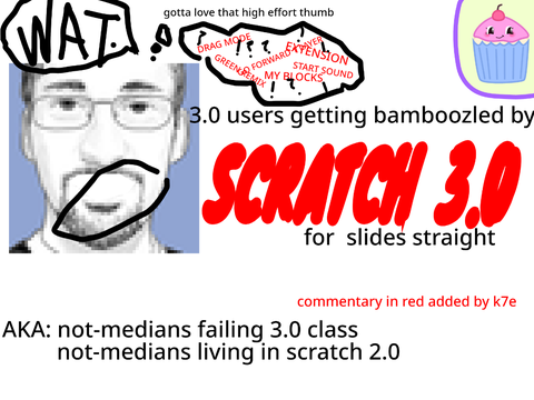 3.0 users getting bamboozled by scratch 3.0 for whatever slides straight