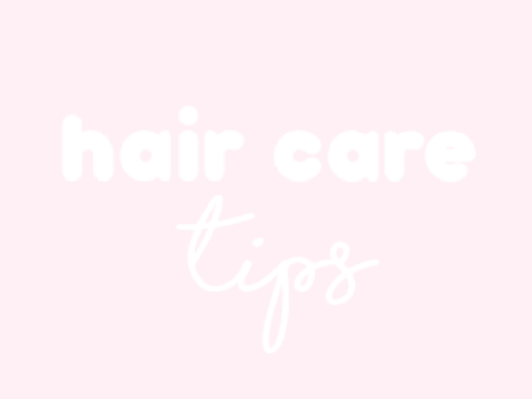 ♡ hair care tips