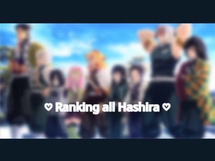 ✧ Ranking all Hashira ✧