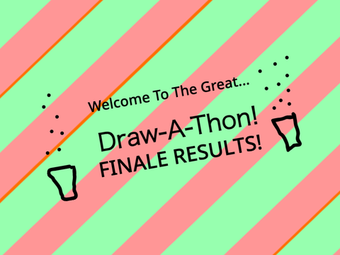 DRAW-A-THON FINALE RESULTS!