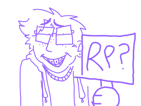 anybody wanna rp???