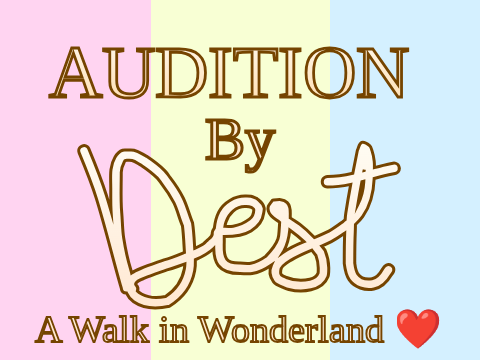 A Walk In Wonderland Audition ❤