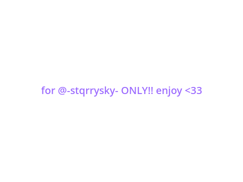  for @-stqrrysky- !
