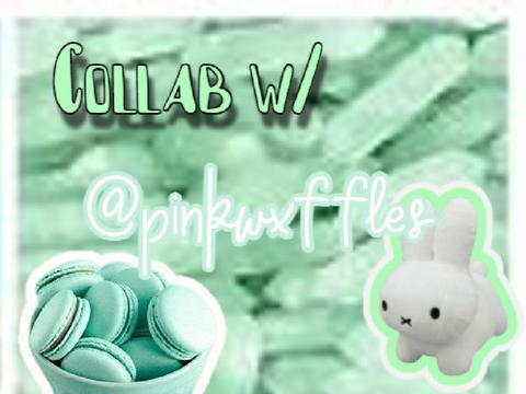 Collab w/ @Pinkwxffles! (>o<)/
