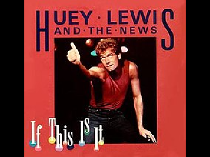 Huey Lewis & The News - If This Is It