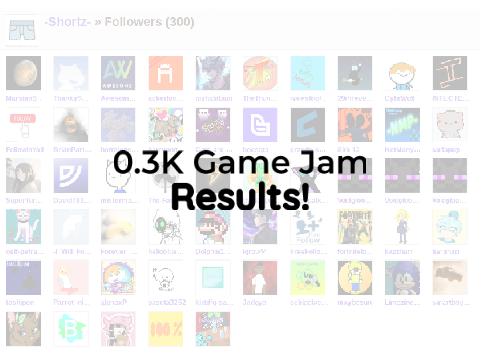 0.3k Game Jam Results!