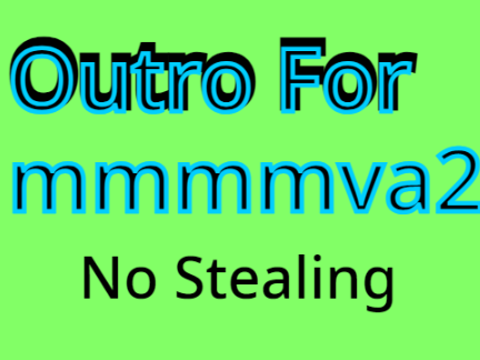 Outro For @mmmmva2