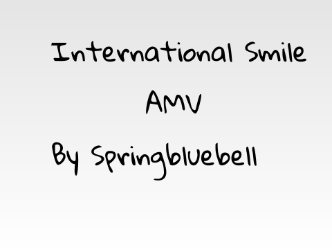 International Smile - AMV