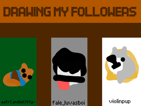 Drawing My Followers Pt3!