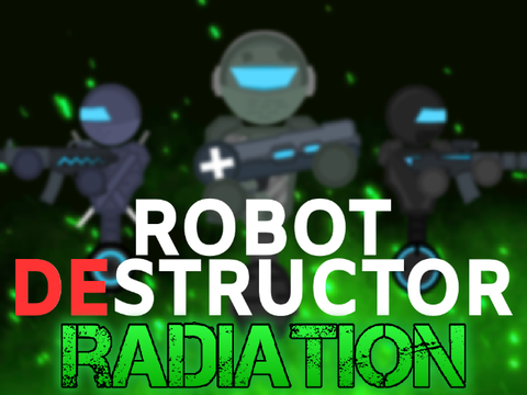 Robot Destructor ☁ Radiation