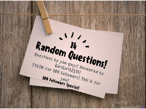14 Random Questions-100 followers special! remix