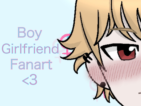 Boy Girlfriend Fanart <3