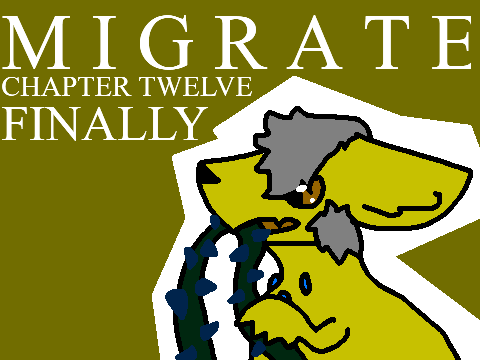 Migrate - Chapter Twelve - Finally