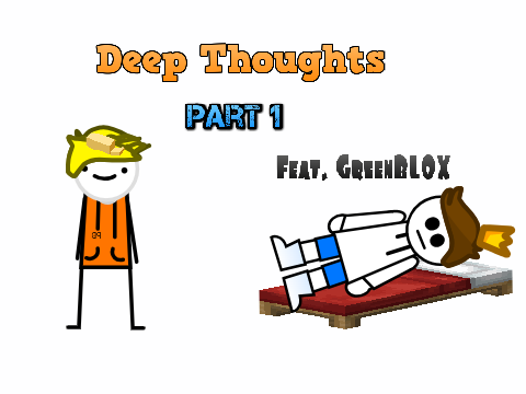 Deep Thoughts Part 1 ((Feat. GreenBL0X )) #all #animations #trending
