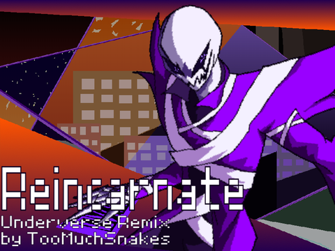 [Underverse remix] TooMuchSnakes - Reincarnate