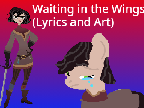 Waiting in the Wings (Lyrics and Art)