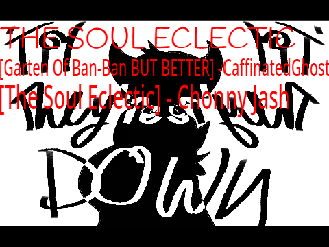 THE SOUL ECLECTIC || GOB-B but BETTER