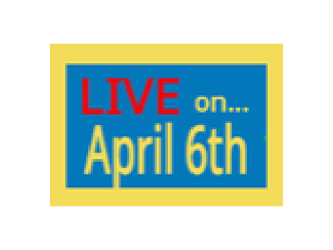 LIVE April 6th
