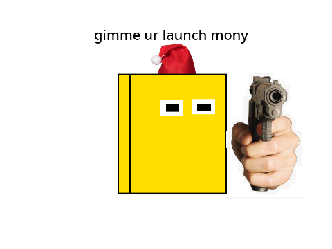 gimme ur launch mony
