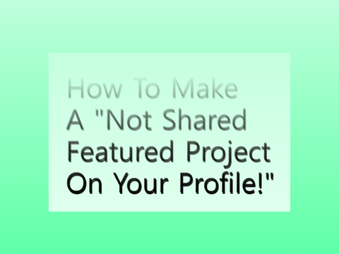 How to make a "Not Shared Featured Project On Your Profile Page"