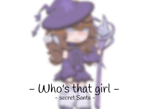 - who’s that girlll - secret Santa -