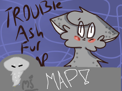 .:TROUBLE:. .:Ashfur & Squirrelflight MAP:.