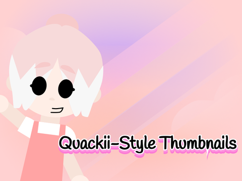 Quackii-Style Thumbnails || A Tutorial!