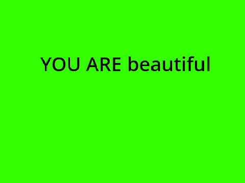 You are beautiful