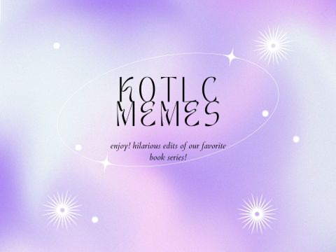 KOTLC MEMES!!