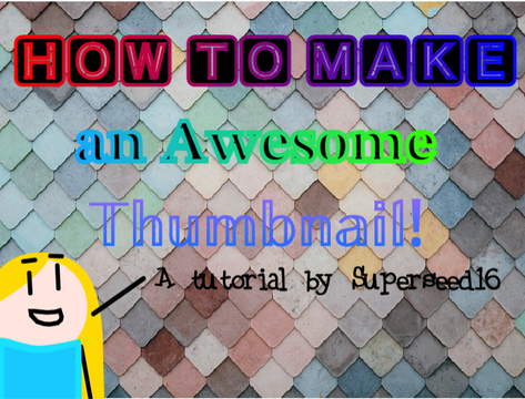 How to Make an Awesome Thumbnail!