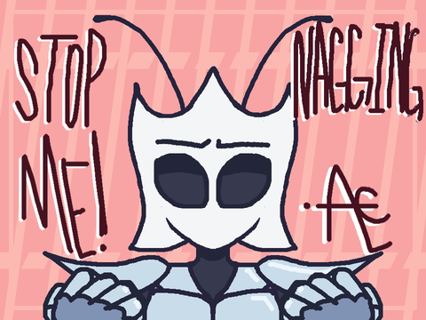 STOP NAGGING ME / meme
