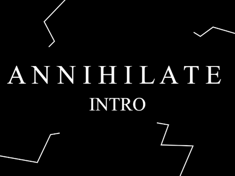 Intro for my ANNIHILATE MAP!