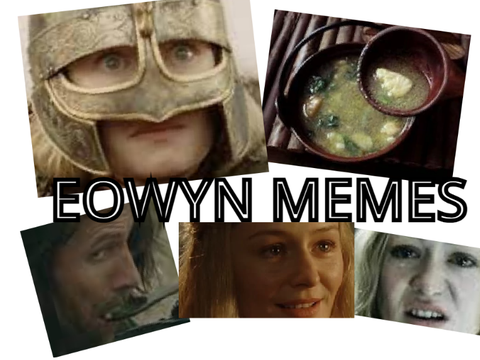 Eowyn Memes!    
