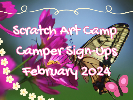 Scratch Art Camp εїз Camper Signups February 2024